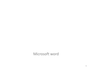 Microsoft word

                 1
 