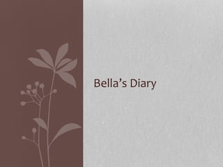 Bella’s Diary
 