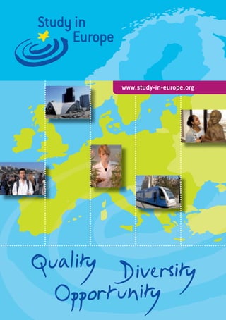 www.study-in-europe.org




Quality Diversity
  Opportunity
 