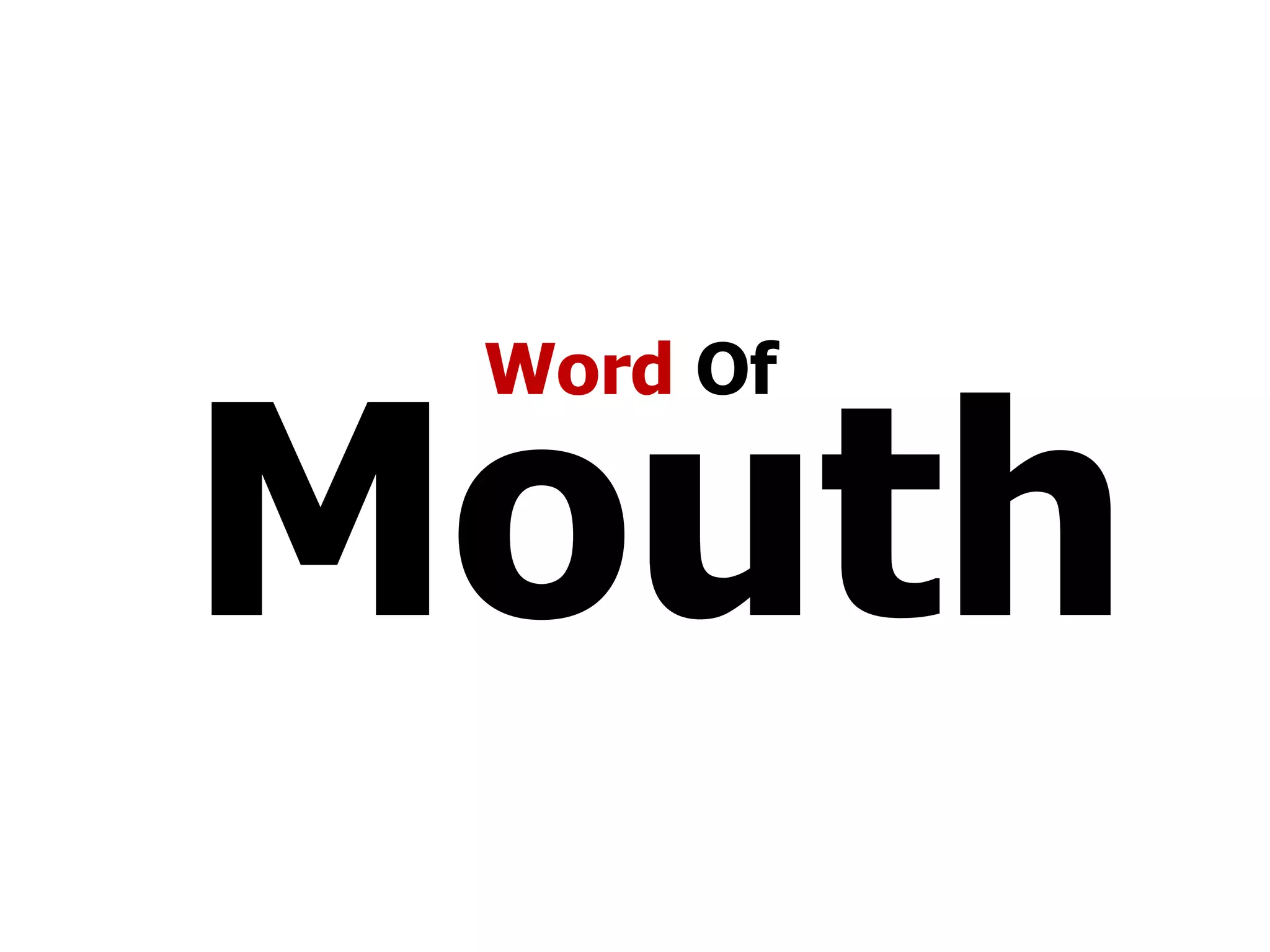Mouth
 Word Of
 
