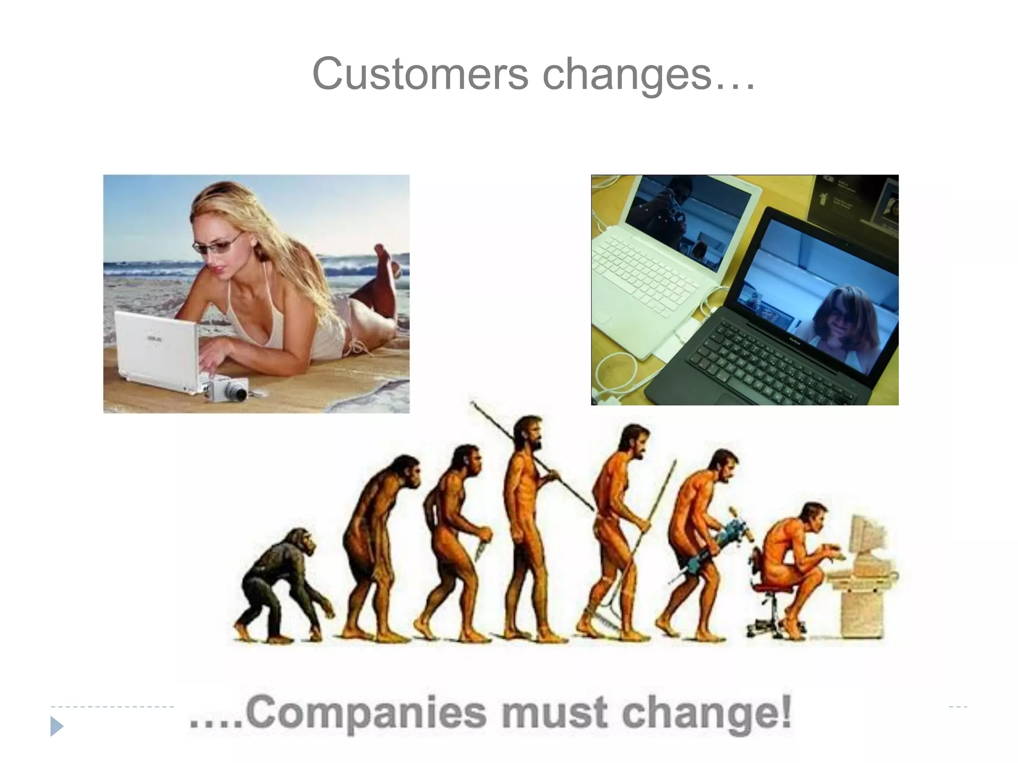 Customers changes…
 