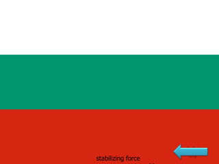 stabilizing force
 
