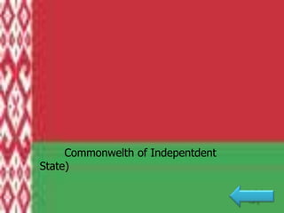 Commonwelth of Indepentdent
State)
 