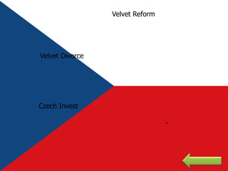 Velvet Reform




Velvet Divorce




Czech Invest

                                 -
 