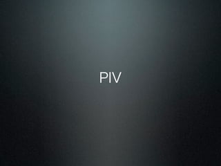 PIV
 