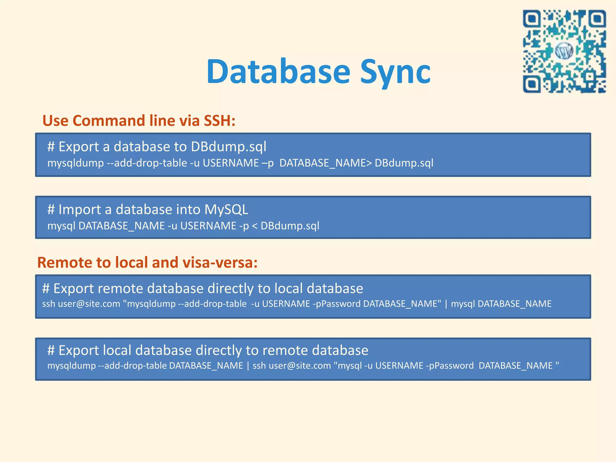 Database Sync
Use Command line via SSH:
 # Export a database to DBdump.sql
 mysqldump --add-drop-table -u USERNAME –p DATABASE_NAME> DBdump.sql


 # Import a database into MySQL
 mysql DATABASE_NAME -u USERNAME -p < DBdump.sql


Remote to local and visa-versa:
# Export remote database directly to local database
ssh user@site.com "mysqldump --add-drop-table -u USERNAME -pPassword DATABASE_NAME" | mysql DATABASE_NAME



 # Export local database directly to remote database
 mysqldump --add-drop-table DATABASE_NAME | ssh user@site.com "mysql -u USERNAME -pPassword DATABASE_NAME "
 