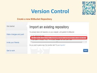 Version Control
Create a new BitBucket Repository
 