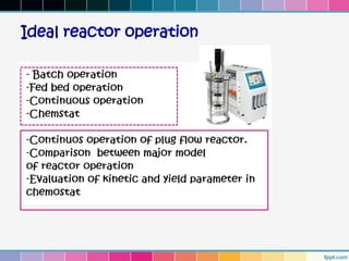 Ideal reactor operation
 