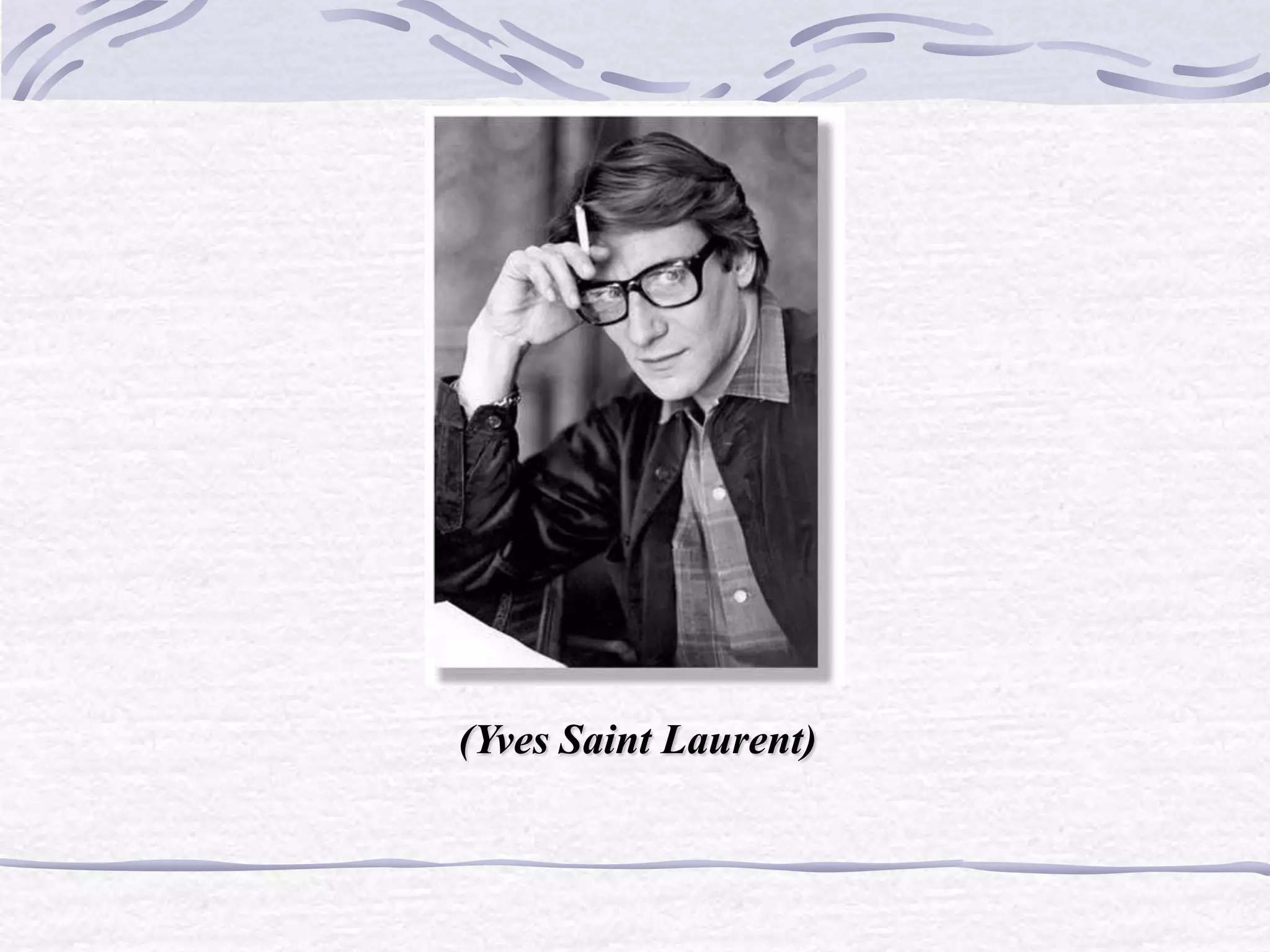 (Yves Saint Laurent)
 