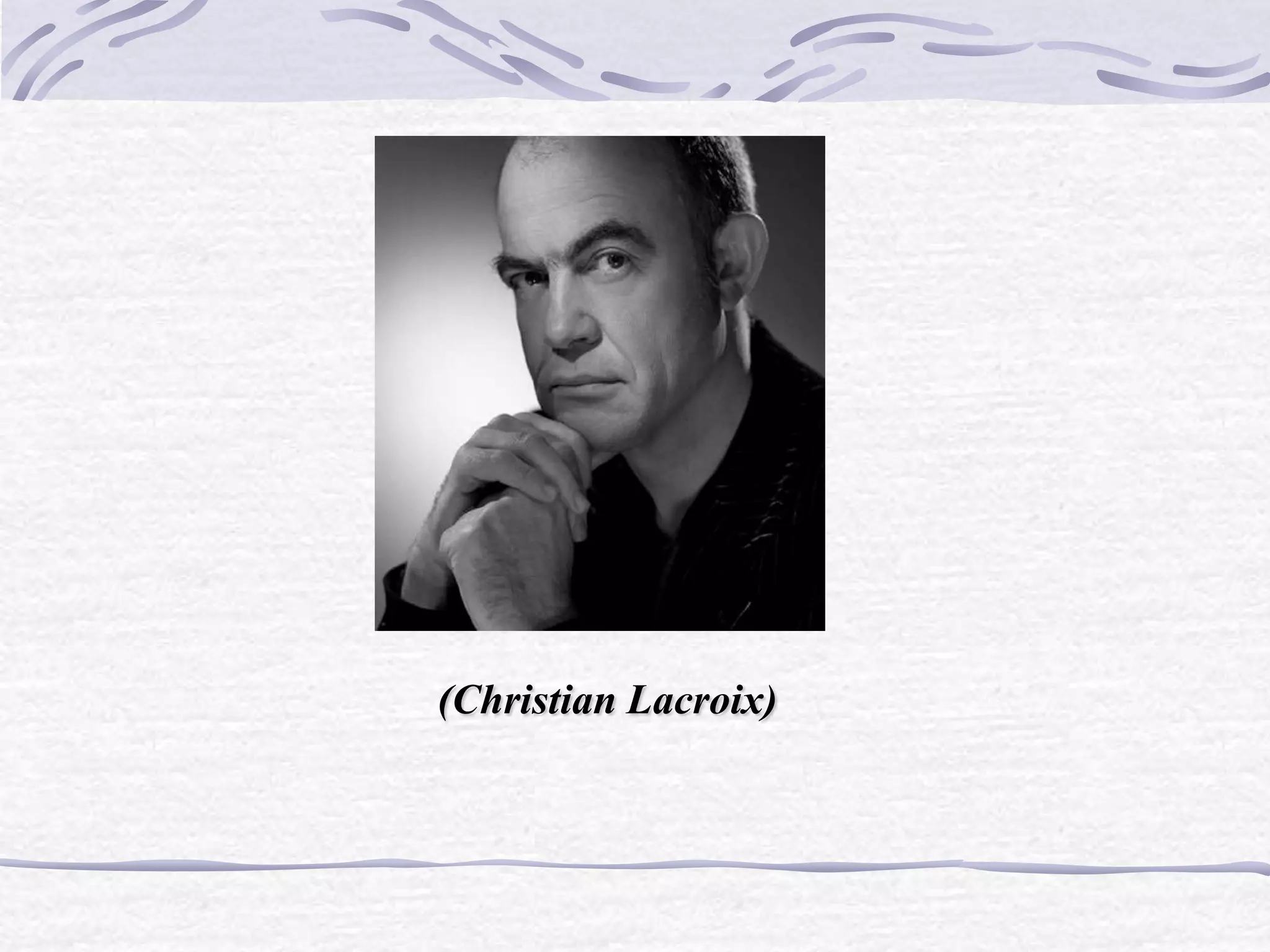 (Christian Lacroix)
 