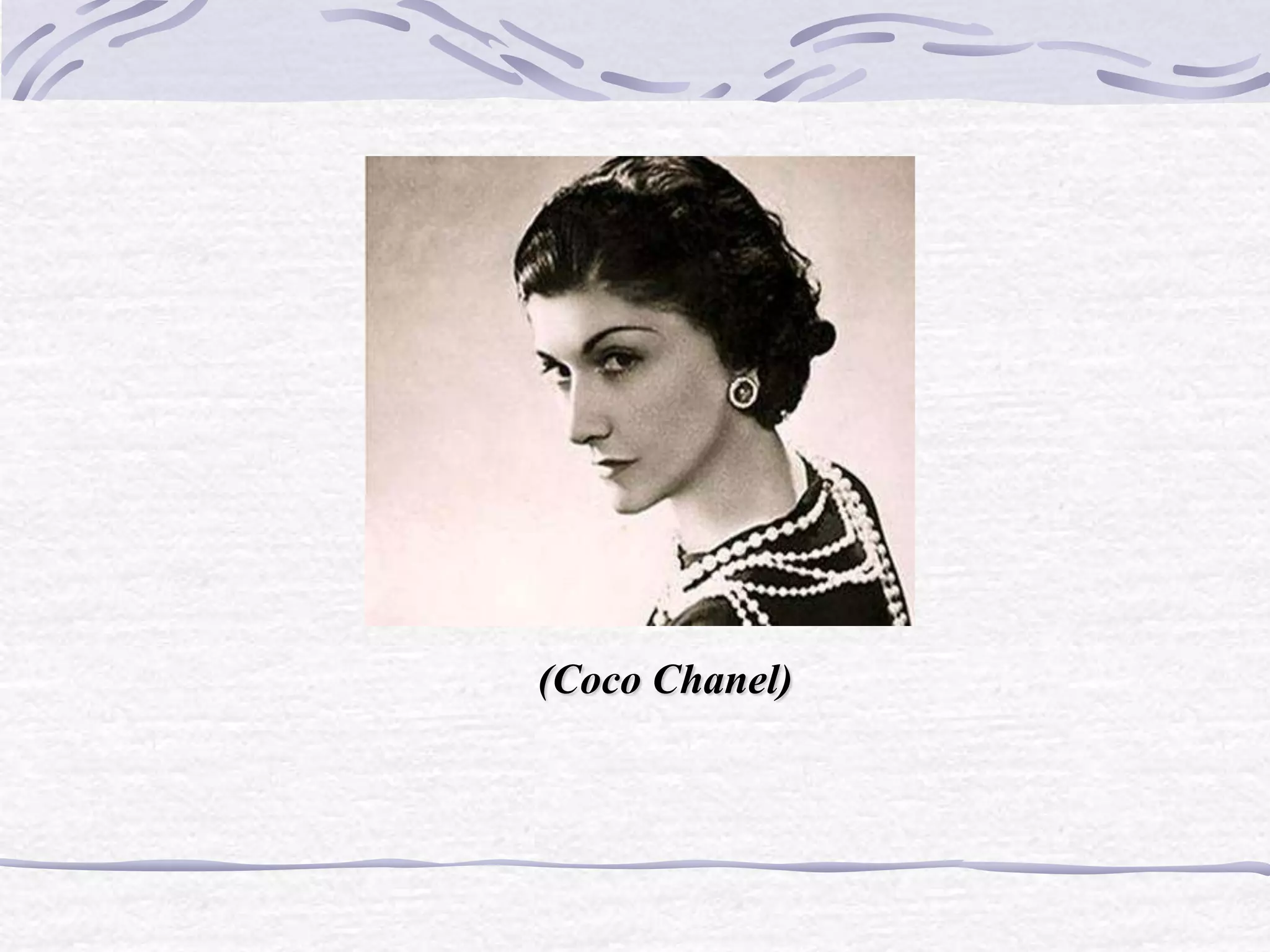 (Coco Chanel)
 