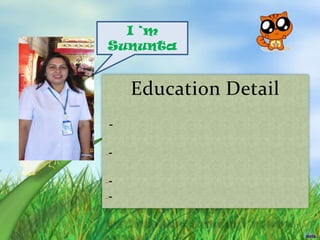 I ‘m
Sununta


     Education Detail
 -

--


--
--
 