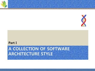 A COLLECTION OF SOFTWARE ARCHITECTURE STYLE 
Part I  