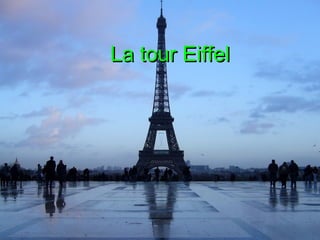 La tour Eiffel
 