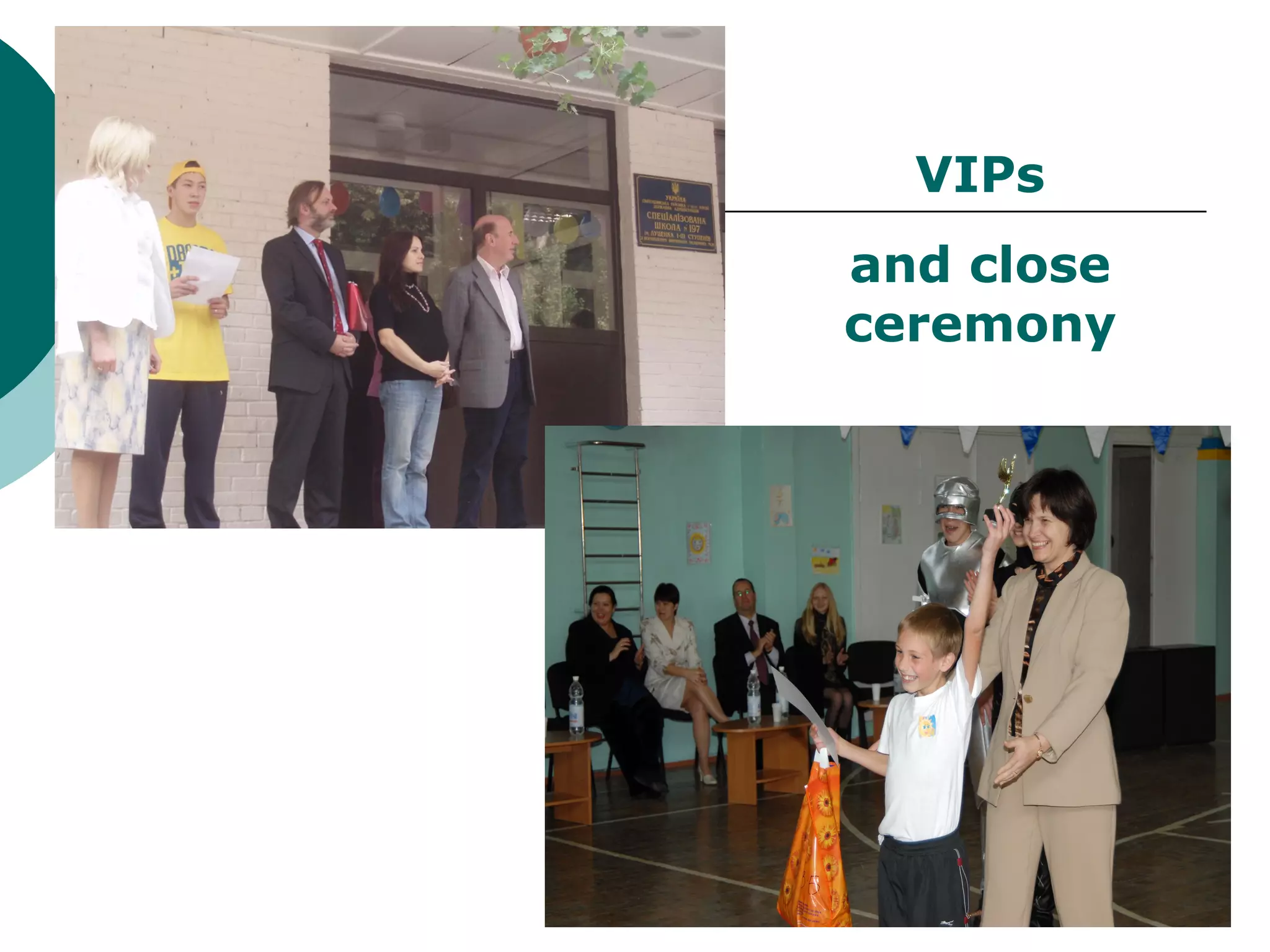 VIPs
and close
ceremony
 