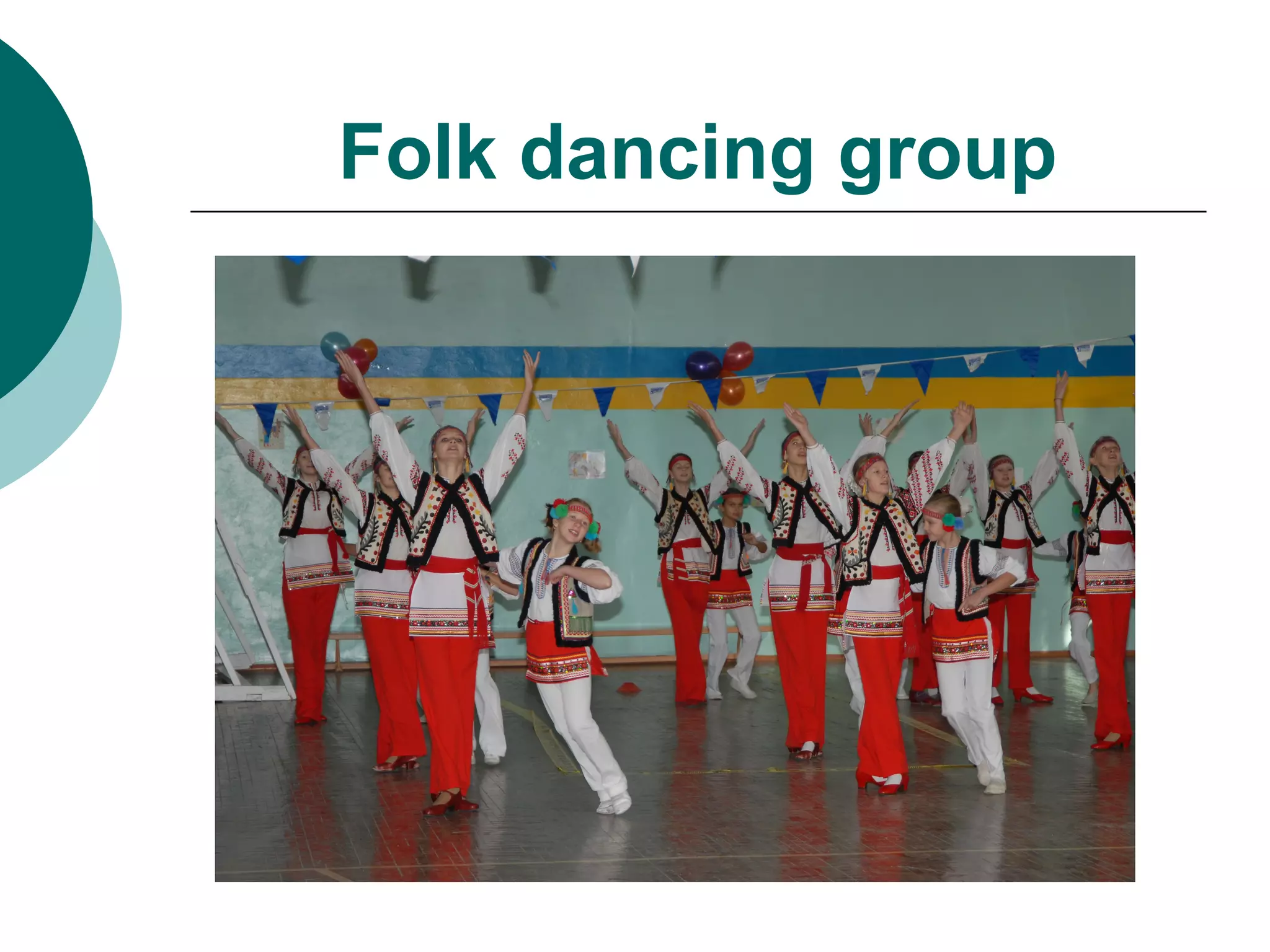 Folk dancing group
 