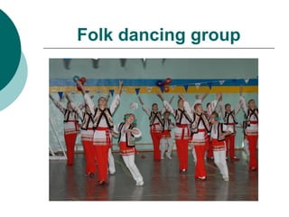 Folk dancing group
 