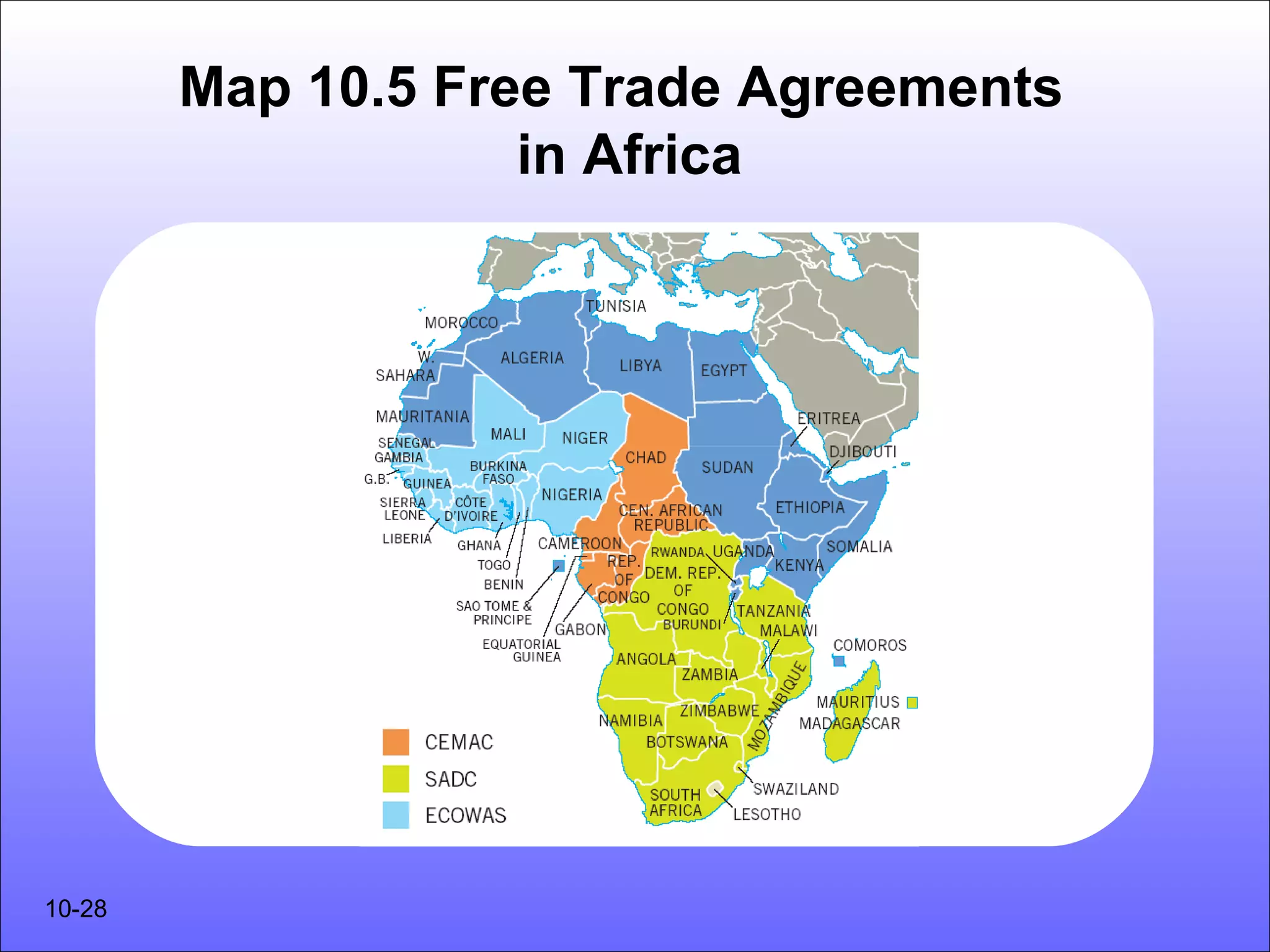 Map 10.5 Free Trade Agreements
                    in Africa




10-28
 