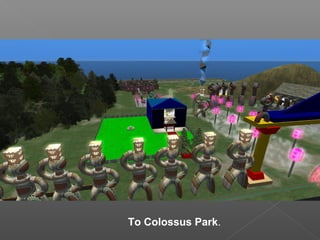 Το Colossus Park.
 