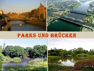 Parks und Brücken
 