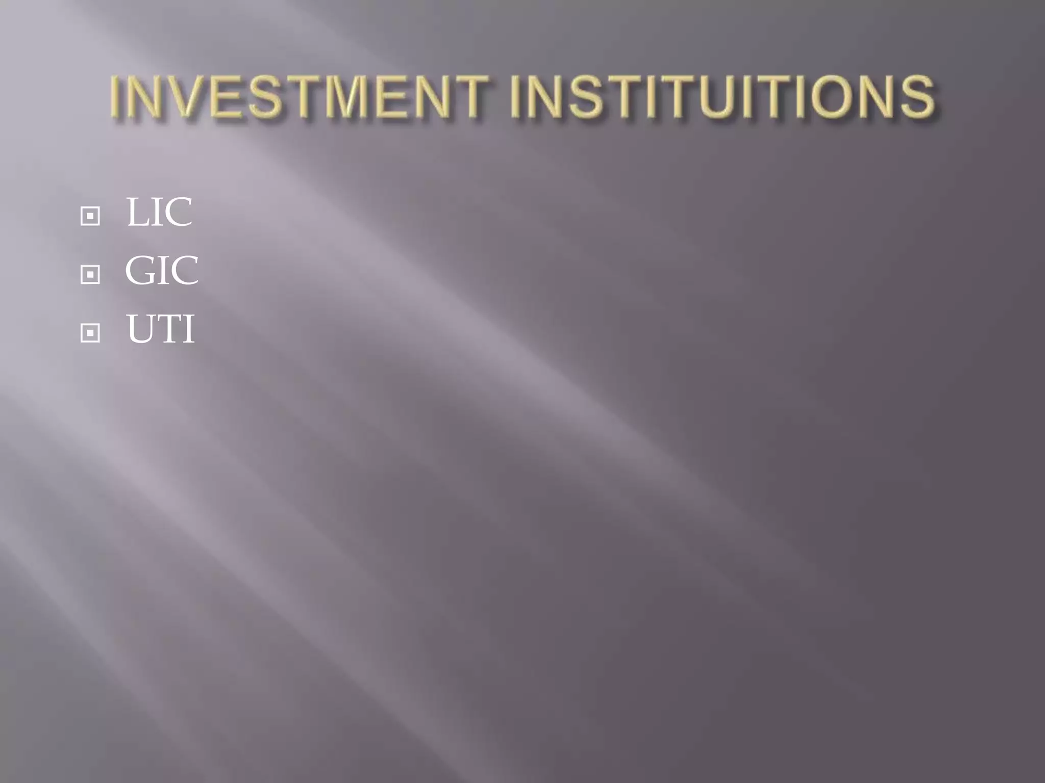  LIC
 GIC
 UTI
 