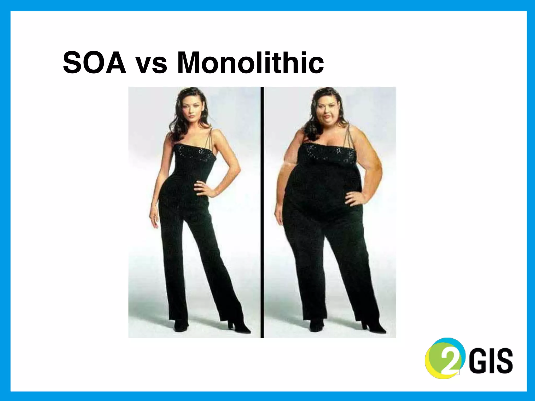 SOA vs Monolithic
 
