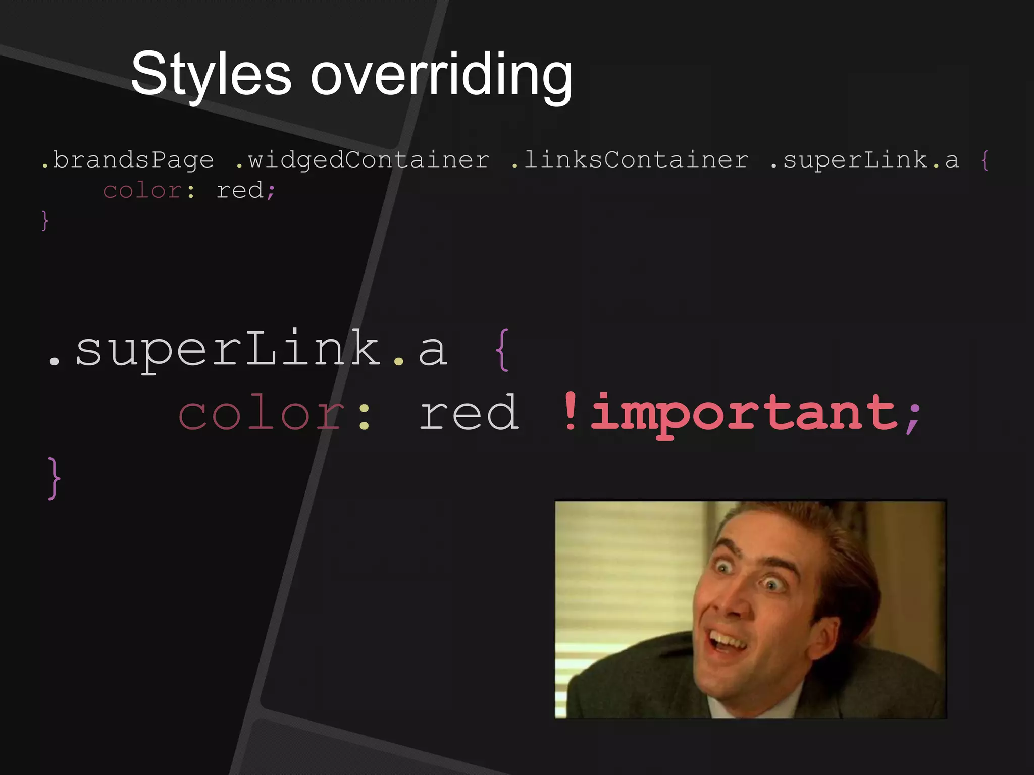 Styles overriding
.brandsPage .widgedContainer .linksContainer .superLink.a {
color: red;
}
.superLink.a {
color: red !important;
}
 
