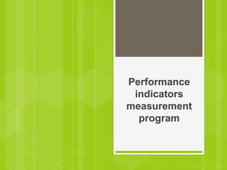 Performance
indicators
measurement
program
 