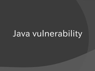 Java vulnerability
 