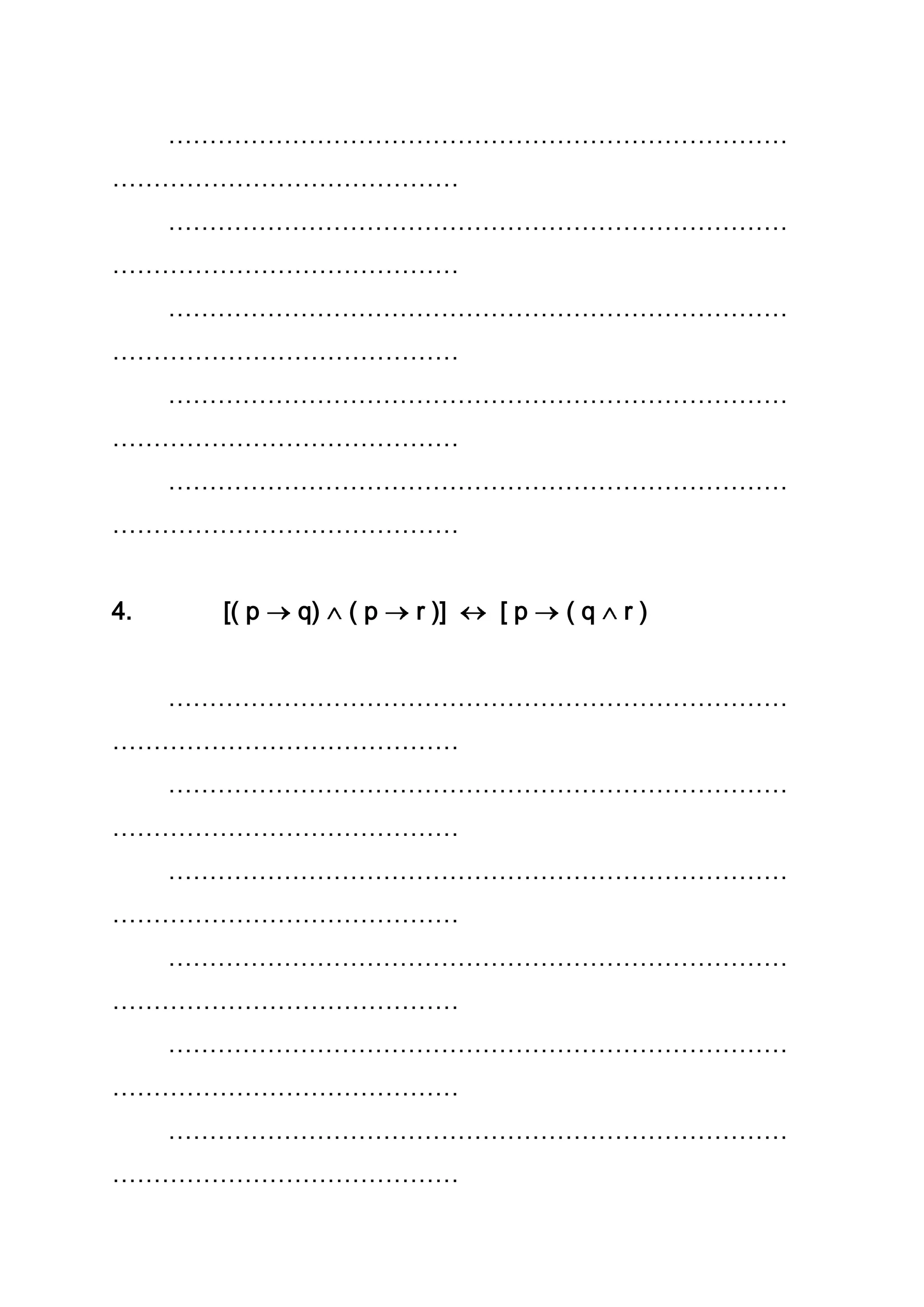 …………………………………………………………………
……………………………………
…………………………………………………………………
……………………………………
…………………………………………………………………
……………………………………
…………………………………………………………………
……………………………………
…………………………………………………………………
……………………………………
4. [( p q) ( p r )] [ p ( q r )
…………………………………………………………………
……………………………………
…………………………………………………………………
……………………………………
…………………………………………………………………
……………………………………
…………………………………………………………………
……………………………………
…………………………………………………………………
……………………………………
…………………………………………………………………
……………………………………
 