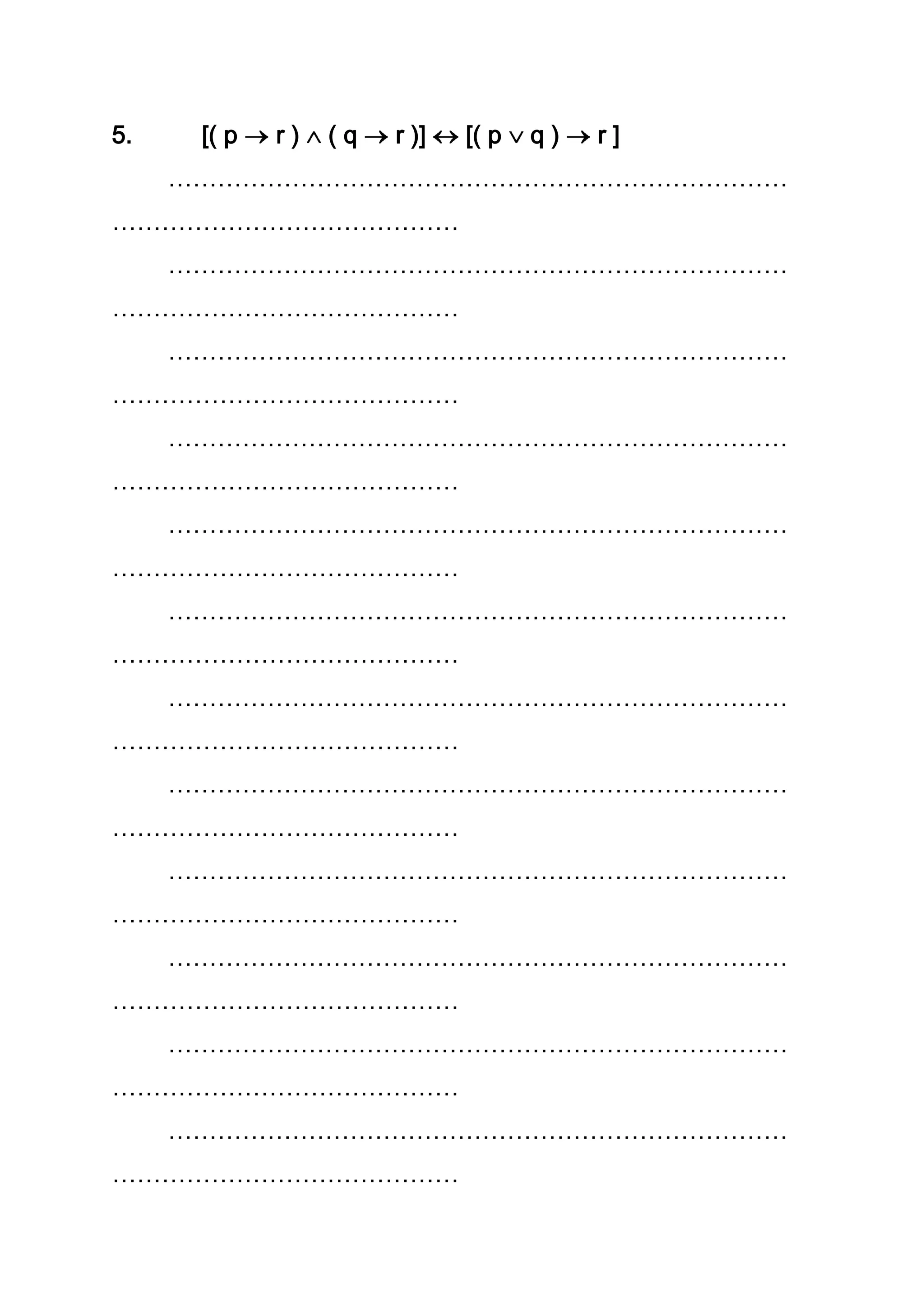 5. [( p r ) ( q r )] [( p q ) r ]
…………………………………………………………………
……………………………………
…………………………………………………………………
……………………………………
…………………………………………………………………
……………………………………
…………………………………………………………………
……………………………………
…………………………………………………………………
……………………………………
…………………………………………………………………
……………………………………
…………………………………………………………………
……………………………………
…………………………………………………………………
……………………………………
…………………………………………………………………
……………………………………
…………………………………………………………………
……………………………………
…………………………………………………………………
……………………………………
…………………………………………………………………
……………………………………
 