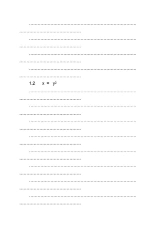 …………………………………………………………………
…………………………………….
…………………………………………………………………
…………………………………….
…………………………………………………………………
…………………………………….
…………………………………………………………………
…………………………………….
1.2 x = y2
…………………………………………………………………
…………………………………….
…………………………………………………………………
…………………………………….
…………………………………………………………………
…………………………………….
…………………………………………………………………
…………………………………….
…………………………………………………………………
…………………………………….
…………………………………………………………………
…………………………………….
…………………………………………………………………
…………………………………….
…………………………………………………………………
…………………………………….
 
