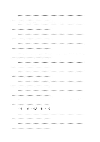 …………………………………………………………………
…………………………………….
…………………………………………………………………
…………………………………….
…………………………………………………………………
…………………………………….
…………………………………………………………………
…………………………………….
…………………………………………………………………
…………………………………….
…………………………………………………………………
…………………………………….
…………………………………………………………………
…………………………………….
…………………………………………………………………
…………………………………….
…………………………………………………………………
…………………………………….
…………………………………………………………………
…………………………………….
1.4 x2 - 4y2 - 8 = 0
…………………………………………………………………
…………………………………….
…………………………………………………………………
…………………………………….
 