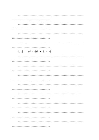 …………………………………………………………………
…………………………………….
…………………………………………………………………
…………………………………….
…………………………………………………………………
…………………………………….
…………………………………………………………………
…………………………………….
1.12 y2 - 4x2 + 1 = 0
…………………………………………………………………
…………………………………….
…………………………………………………………………
…………………………………….
…………………………………………………………………
…………………………………….
…………………………………………………………………
…………………………………….
…………………………………………………………………
…………………………………….
…………………………………………………………………
…………………………………….
…………………………………………………………………
…………………………………….
…………………………………………………………………
…………………………………….
 