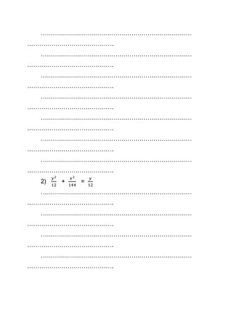 …………………………………………………………………
…………………………………….
…………………………………………………………………
…………………………………….
…………………………………………………………………
…………………………………….
…………………………………………………………………
…………………………………….
…………………………………………………………………
…………………………………….
…………………………………………………………………
…………………………………….
…………………………………………………………………
…………………………………….
2) + =
…………………………………………………………………
…………………………………….
…………………………………………………………………
…………………………………….
…………………………………………………………………
…………………………………….
…………………………………………………………………
…………………………………….
 