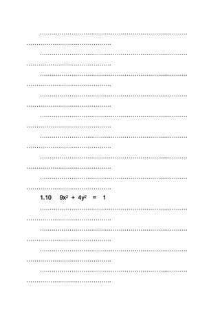 …………………………………………………………………
…………………………………….
…………………………………………………………………
…………………………………….
…………………………………………………………………
…………………………………….
…………………………………………………………………
…………………………………….
…………………………………………………………………
…………………………………….
…………………………………………………………………
…………………………………….
…………………………………………………………………
…………………………………….
…………………………………………………………………
…………………………………….
1.10 9x2 + 4y2 = 1
…………………………………………………………………
…………………………………….
…………………………………………………………………
…………………………………….
…………………………………………………………………
…………………………………….
…………………………………………………………………
…………………………………….
 