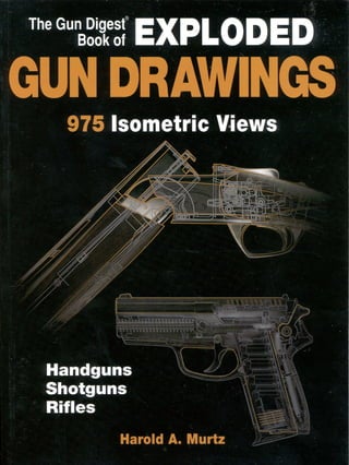 The Gun Digest"
Book of
GUN DRAWINGS
Harold A. Murtz
 