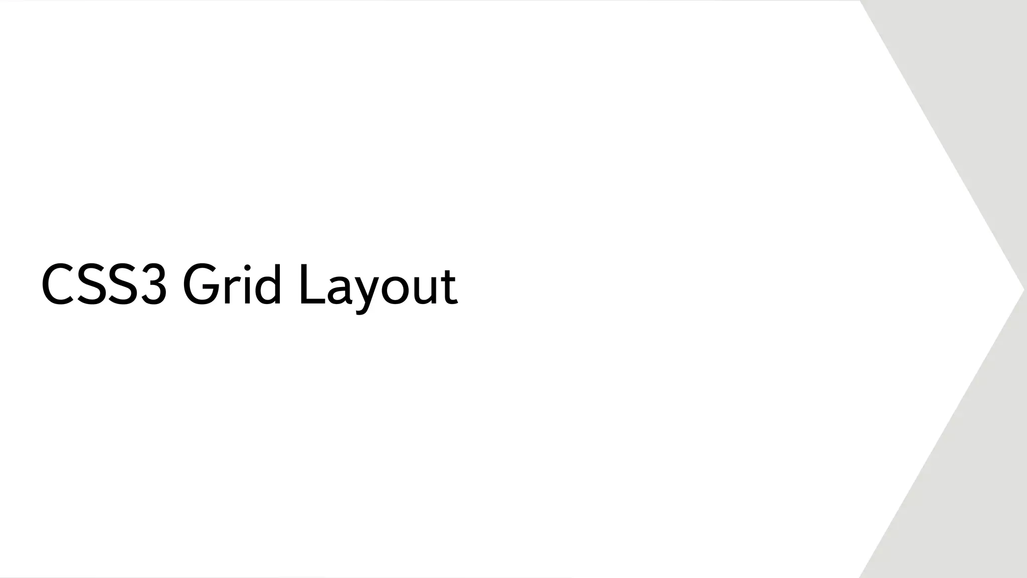 CSS3 Grid Layout
 