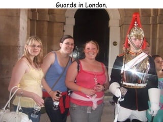 Guards in London.
 