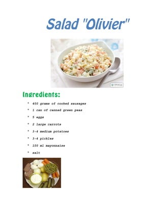 Salad "Olivier"
Ingredients:
* 400 grams of cooked sausages
* 1 can of canned green peas
* 5 eggs
* 2 large carrots
* 3-4 medium potatoes
* 3-4 pickles
* 100 ml mayonnaise
* salt
 