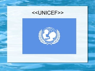 <<UNICEF>>
 