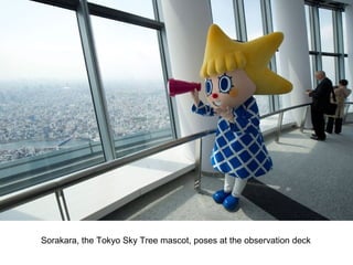 Sorakara, the Tokyo Sky Tree mascot, poses at the observation deck
 