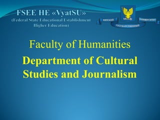 Faculty of Humanities
Department of Cultural
Studies and Journalism
 