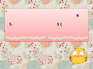 •
4
1. 1 (
 