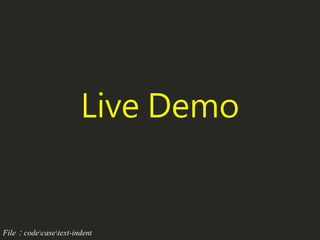 Live Demo
File：codecasetext-indent
 