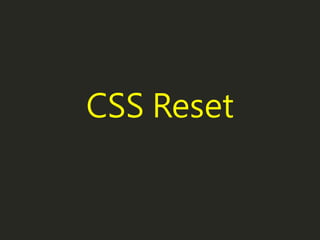 CSS Reset
 