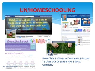 UN/HOMESCHOOLING
Peter Thiel Is Giving 20 Teenagers $100,000
To Drop Out Of School And Start A
Company
В.И. Лебединский, 27.06.13
 