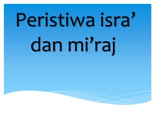 Peristiwa isra’
dan mi’raj