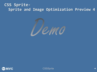CSS Sprite-
49
Sprite and Image Optimization Preview 4
CSSSprite
 