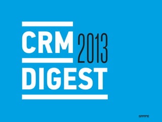 CRM
DIGEST
2013
 
